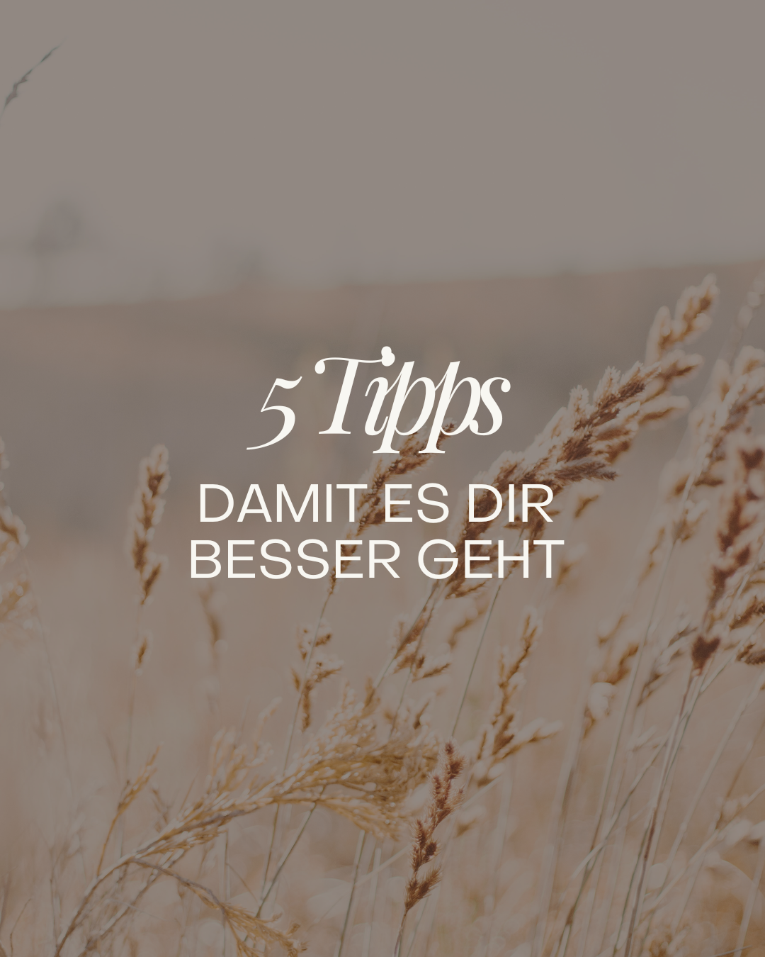 5 Tipps, damit es dir besser geht.